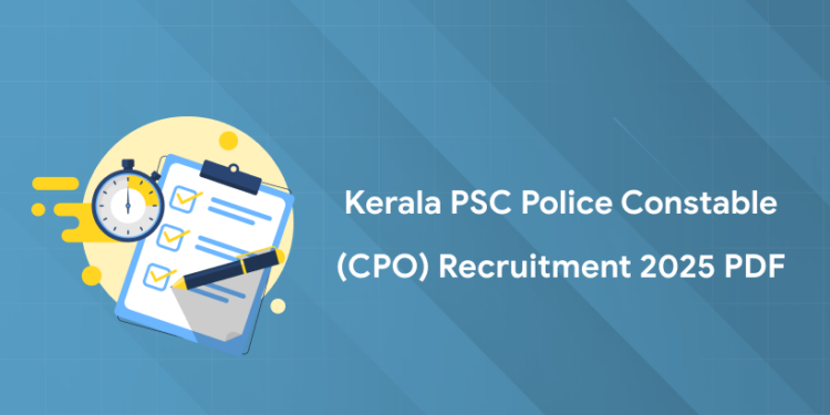 Kerala PSC Police Constable (CPO) Recruitment 2025: PDF, Link