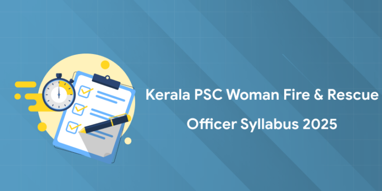 Kerala PSC Woman Fire & Rescue Officer Syllabus 2025: PDF