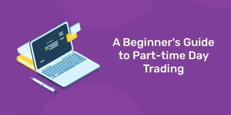 A Beginner's Guide to Part-time Day Trading