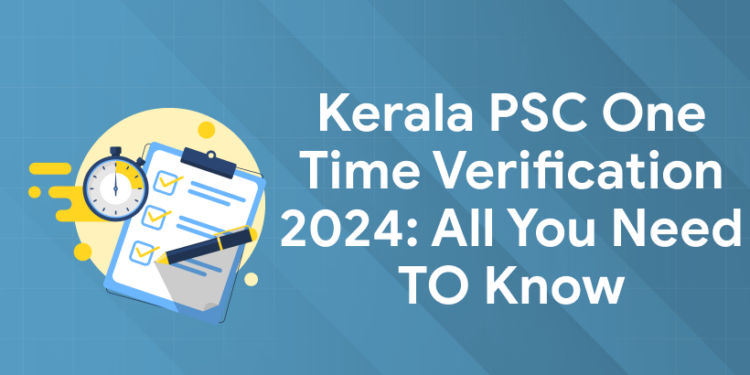 Kerala PSC One Time Verification 2024