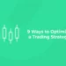 Ways to Optimize Trading Strategy