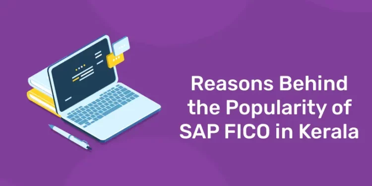 Reasons Behind the Popularity of SAP FICO in Kerala