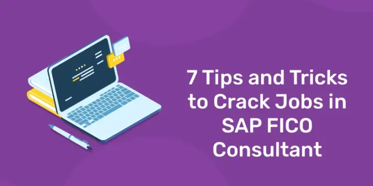 7 Tips and Tricks to Crack Jobs in SAP FICO Consultant