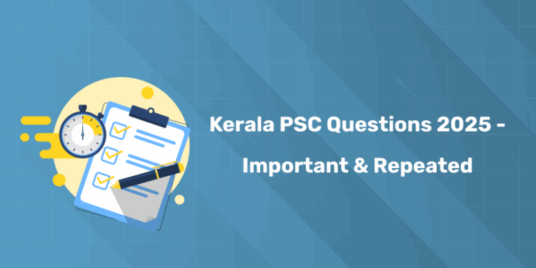Kerala PSC Questions 2025 - Important & Repeated Questions