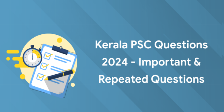 Kerala PSC Questions 2024 - Important & Repeated Questions