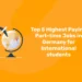 Top 5 Highest Paying Part-time Jobs in Germany for International students
