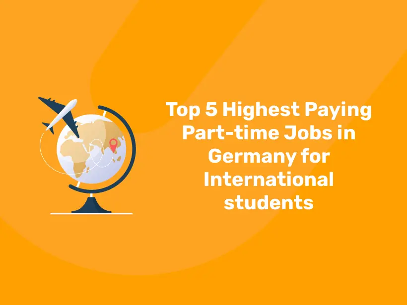 5 Highest Paying Part-time Jobs In Germany For International Students