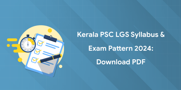 Kerala PSC LGS Syllabus & Exam Pattern 2024: Download PDF