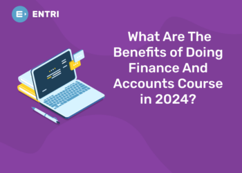 What Are The Benefits of Doing Finance And Accounts Course in 2024.