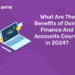 What Are The Benefits of Doing Finance And Accounts Course in 2024.