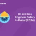 Oil and Gas Engineer salary in Dubai (2024)