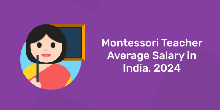 Montessori Teacher Salary In India 2024 4154