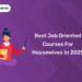 Best Job Oriented Courses For Housewives in 2025