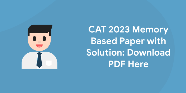 CAT 2023 Memory Based Paper with Solution
