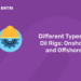 Different Type of Oil Rigs: Offshore and Onshore
