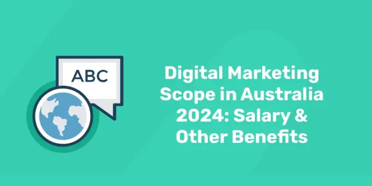 Digital Marketing Scope in Austraila 2024: Salary & Other Benefits