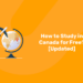 How to Study in Canada for Free [Updated]
