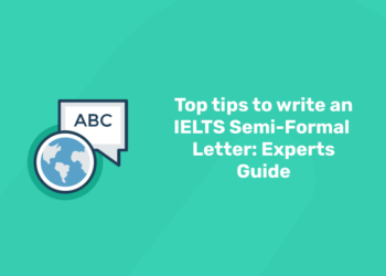 Top tips to write an IELTS Semi-Formal Letter: Experts Guide