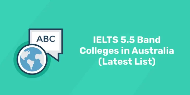 IELTS 5.5 Band Colleges in Australia (Latest List)