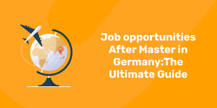 Job opportunities After Master in GermanyThe Ultimate Guide