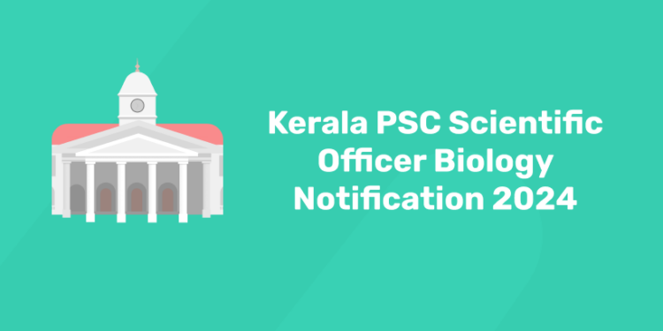 Kerala PSC Scientific Officer Biology Notification 2024