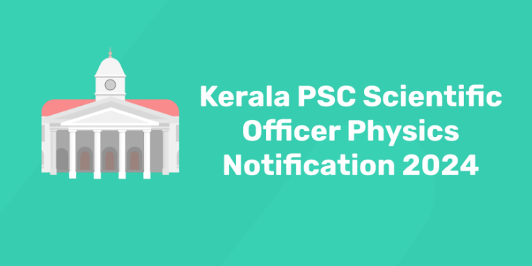 Kerala PSC Scientific Officer Physics Notification 2024
