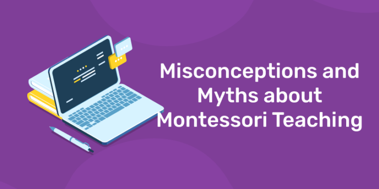 Misconceptions and Myths about Montessori Teaching