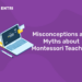 Misconceptions and Myths about Montessori Teaching