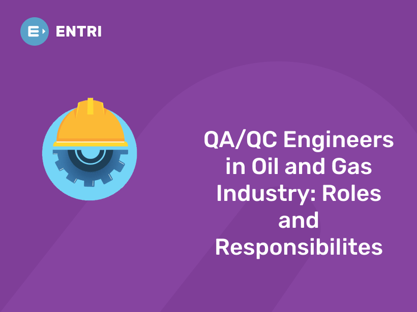 QA/QC Engineers in Oil and Gas Industry : Roles and Responsibilities
