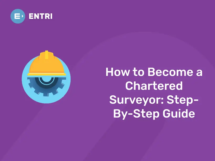 How To Become A Chartered Surveyor Step By Step Guide Entri Blog 