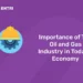 Importance of The Oil and Gas Industry in Today's Economy