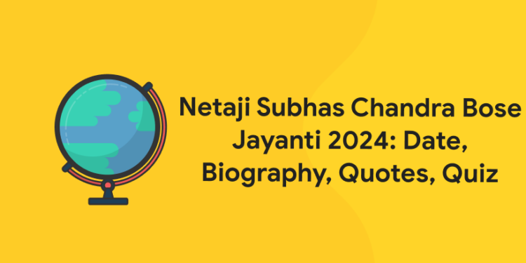 Netaji Subhas Chandra Bose Jayanti 2024: Date, Biography, Quotes, Quiz