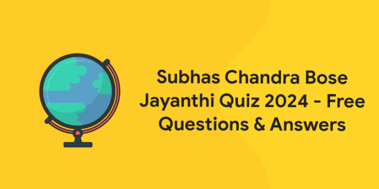 Subhas Chandra Bose Jayanthi Quiz 2024 - Free Questions & Answers