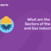 What are the 3 Sectors of the Oil and Gas Industry?