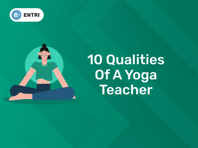 10 Qualities of a Yoga Teacher - Entri Blog