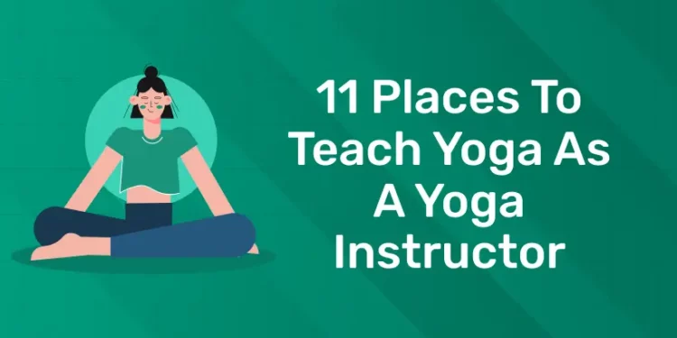 11 Places to Teach Yoga as a Yoga Instructor