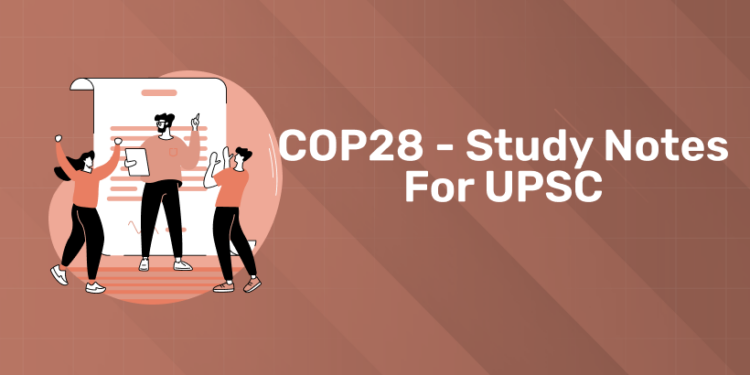 COP28 - Study Notes for UPSC