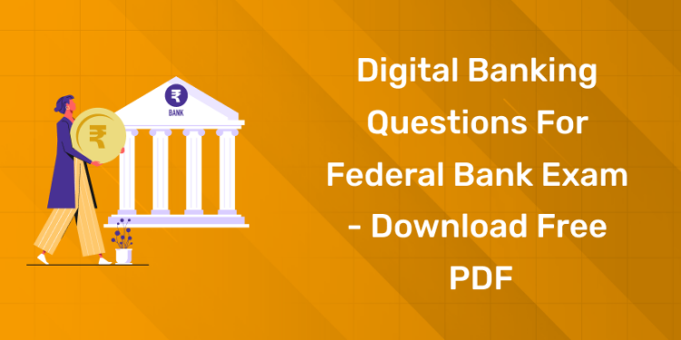 Digital Banking Questions for Federal Bank Exam - Download Free PDF