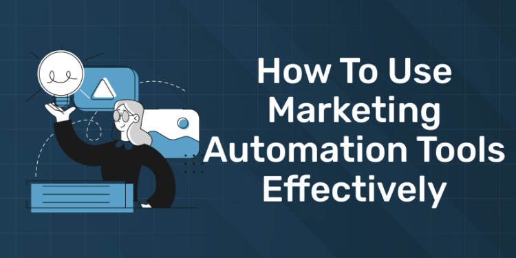How to Use Marketing Automation Tools Effectively