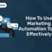 How to Use Marketing Automation Tools Effectively