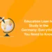 Education Loan to Study in the Germany Everything You Need to Know