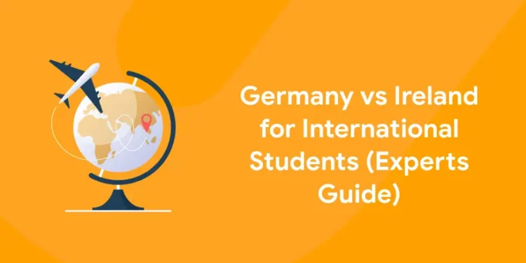Germany vs Ireland for International Students (Experts Guide)