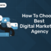 How To Choose Best Digital Marketing Agency