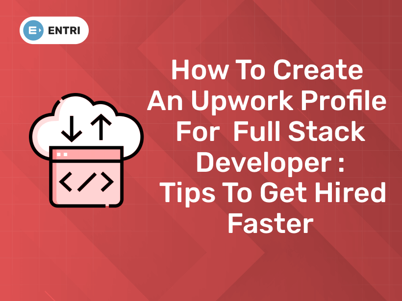 How to Create An Upwork Profile for Full Stack Developer ( Ultimate Guide)