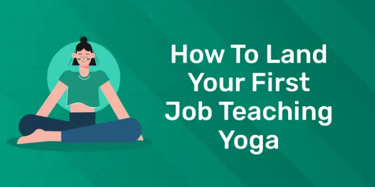 How to Land Your First Job Teaching Yoga