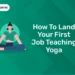 How to Land Your First Job Teaching Yoga