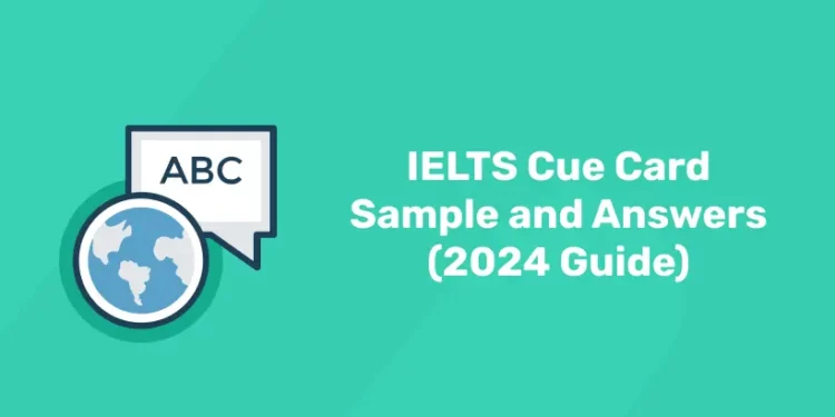 IELTS Cue Card Sample and Answers (2024 Guide)