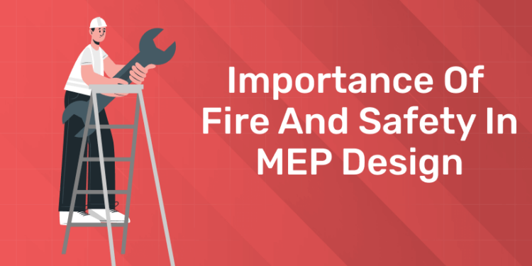 Importance Of Fire And Safety In Mep Design Entri Blog 