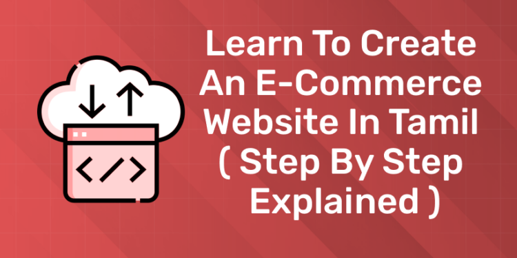 Learn To Create An E-Commerce Website In Tamil ( Step By Step Explained )