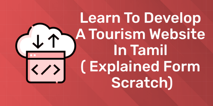 Learn to Develop a Tourism Website In Tamil ( Explained Form Scratch)